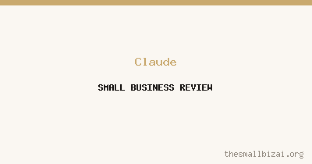Claude Review 2026: Is It Worth It for Small Businesses?
