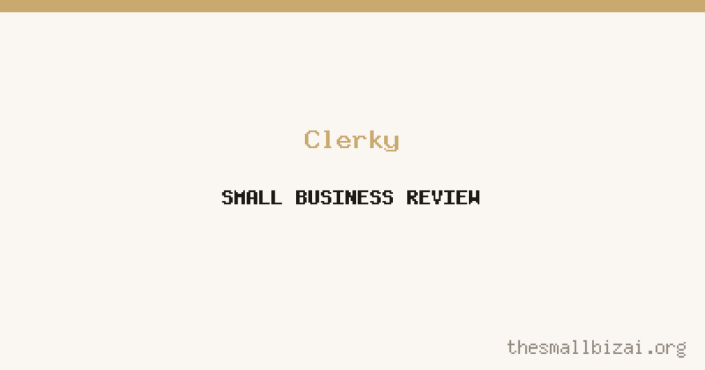 Clerky Review 2026: Is It Worth It for Small Businesses?