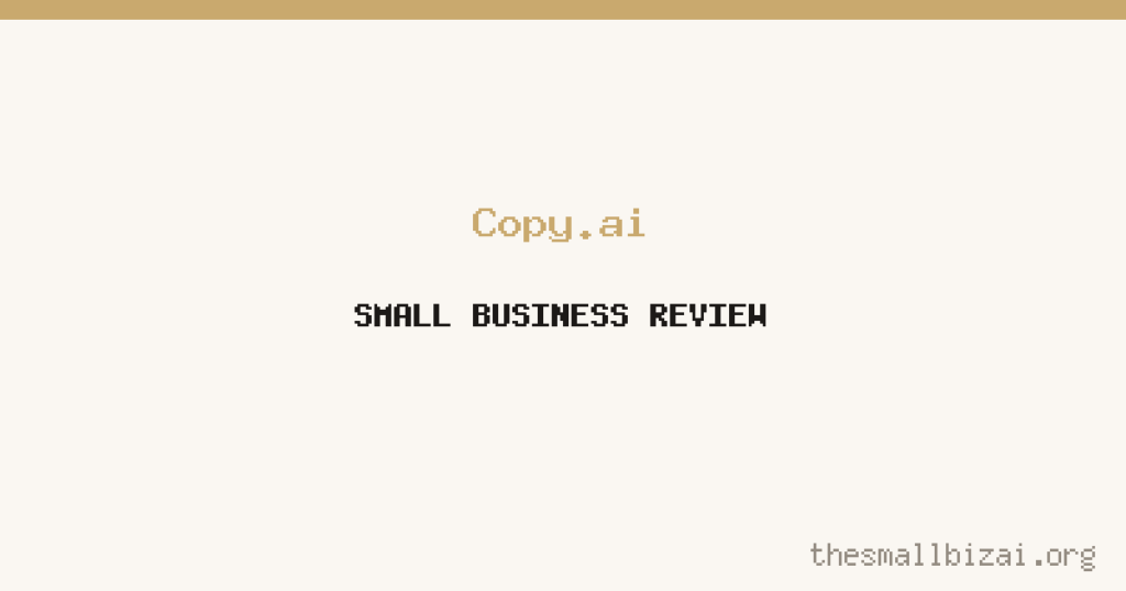 Copy.ai Review 2026: Is It Worth It for Small Businesses?