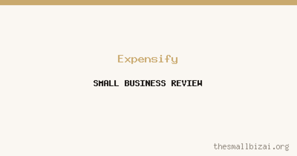 Expensify Review 2026: Is It Worth It for Small Businesses?