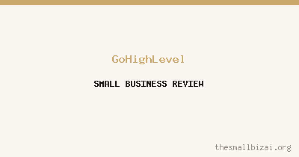 GoHighLevel Review 2026: Is It Worth It for Small Businesses?