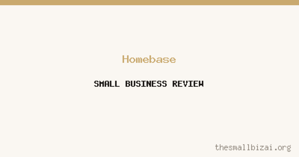 Homebase Review 2026: Is It Worth It for Small Businesses?