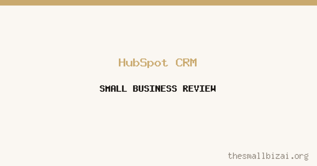 HubSpot CRM Review 2026: Is It Worth It for Small Businesses?