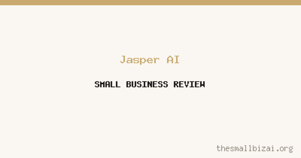 Jasper AI Review 2026: Is It Worth It for Small Businesses?