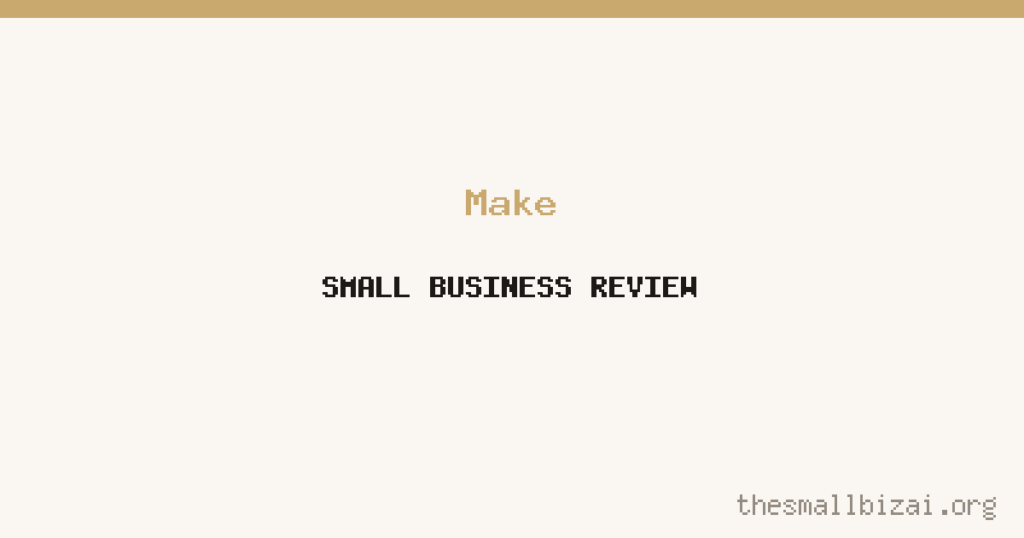 Make Review 2026: Is It Worth It for Small Businesses?