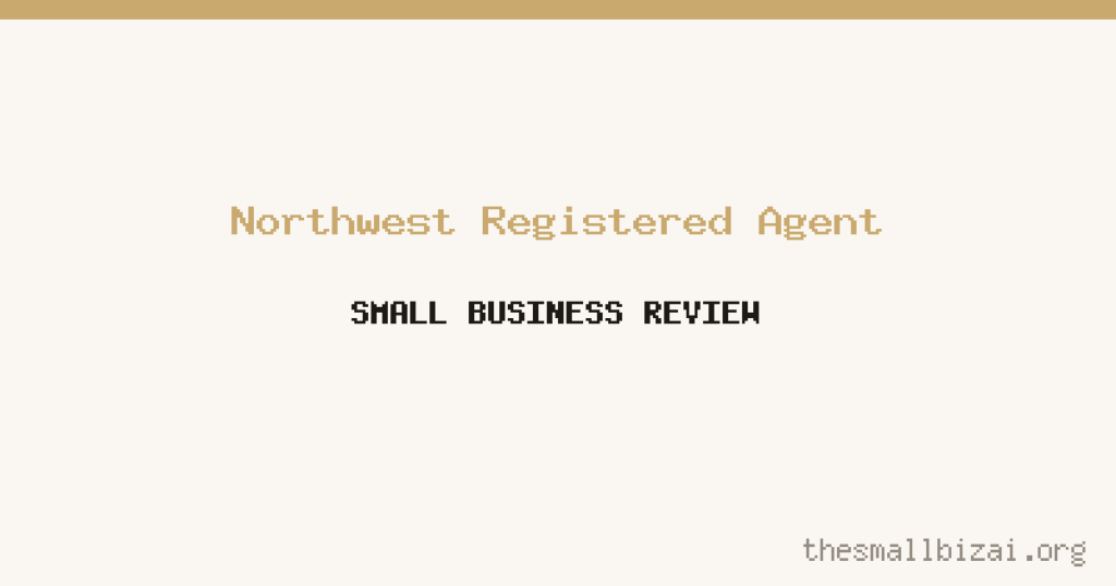 Northwest Registered Agent Review 2026: Is It Worth It for Small Businesses?