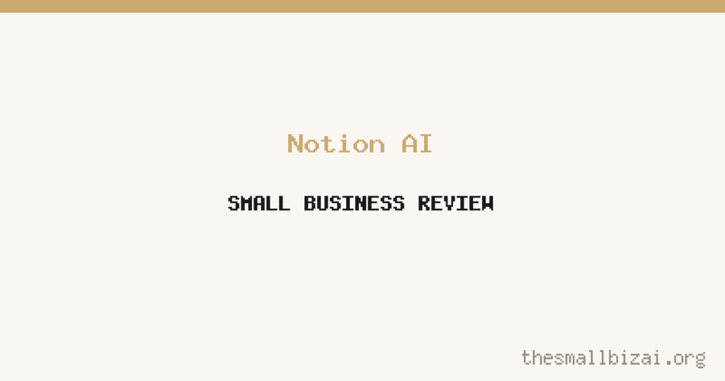 Notion AI Review 2026: Is It Worth It for Small Businesses?