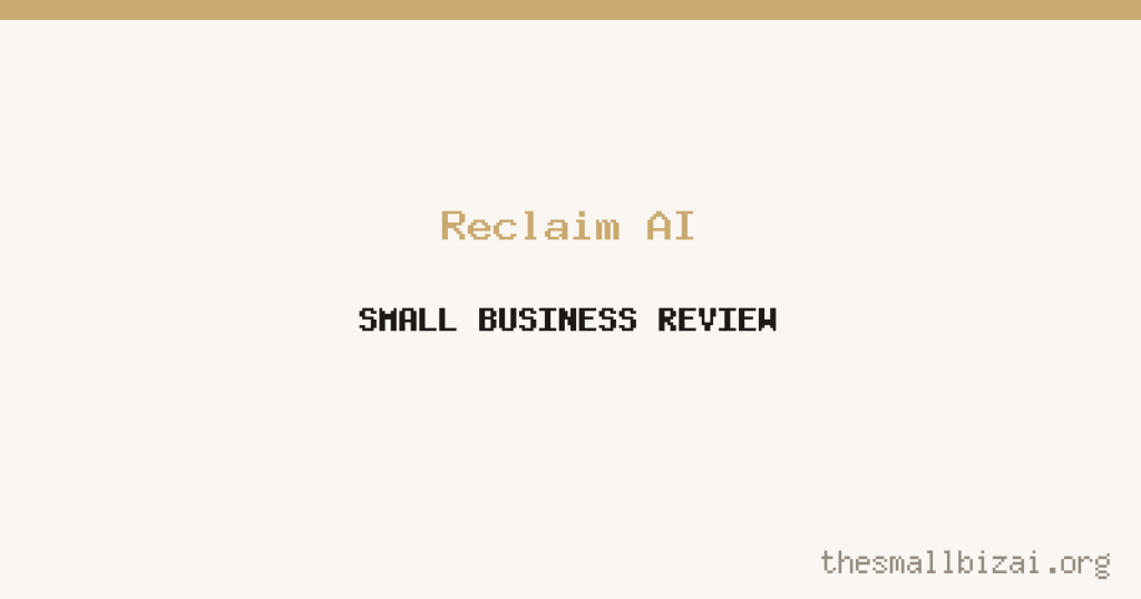 Reclaim AI Review 2026: Is It Worth It for Small Businesses?