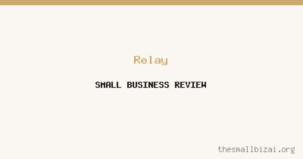 Relay Review 2026: Is It Worth It for Small Businesses?