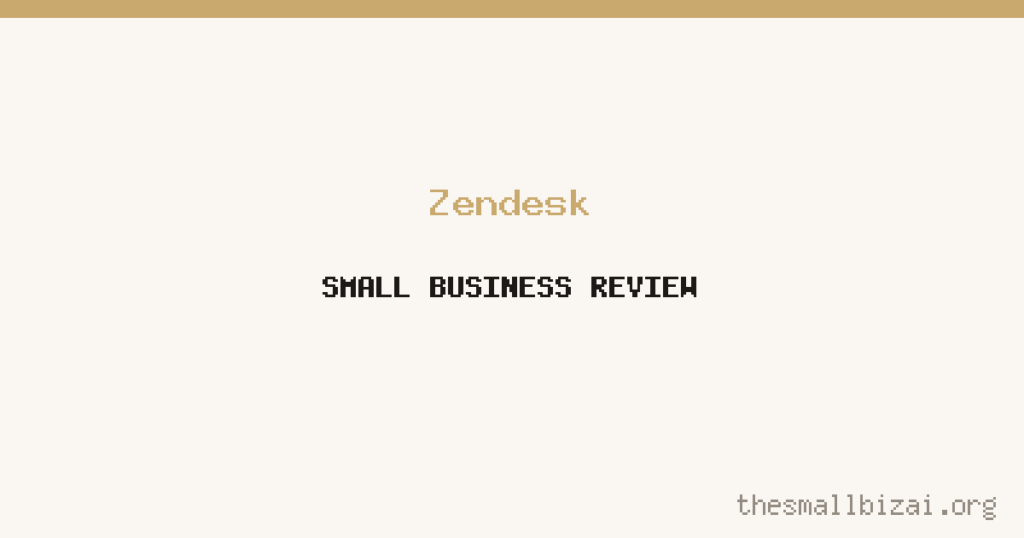 Zendesk Review 2026: Is It Worth It for Small Businesses?