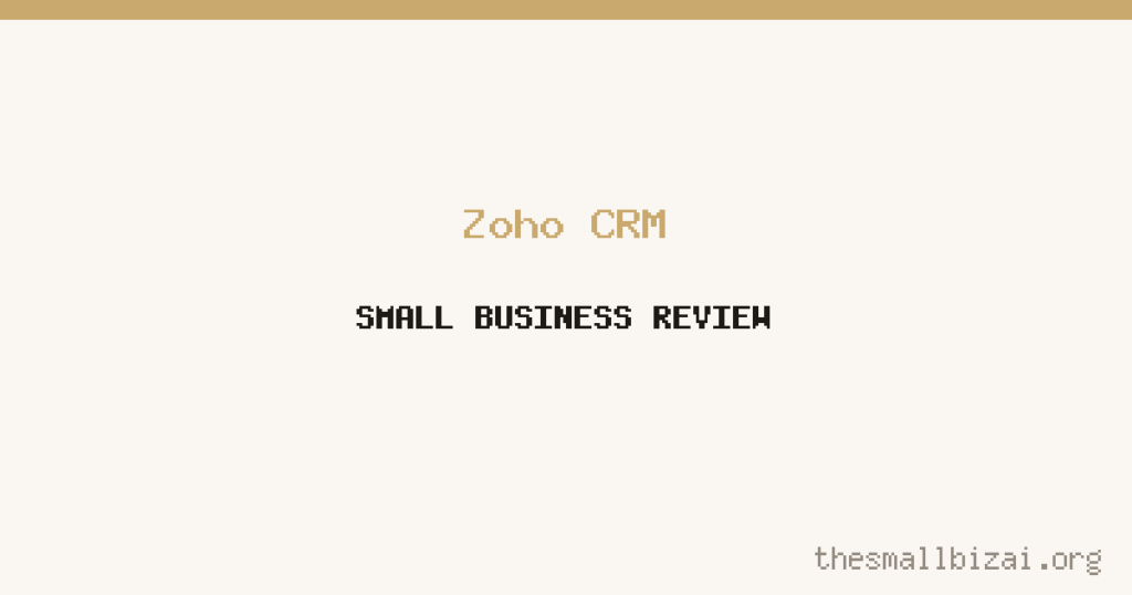 Zoho CRM Review 2026: Is It Worth It for Small Businesses?